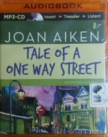 Tale of A One Way Street written by Joan Aiken performed by Jane Asher on MP3 CD (Unabridged)